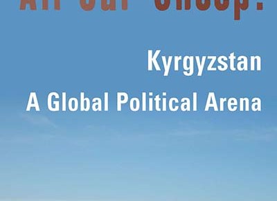 Book Review: Where Are All Our Sheep? Kyrgyzstan, a Global Political Arena